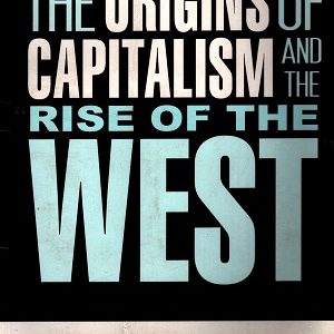 The Origins of Capitalism and the Rise Of the West  by Erich Melants