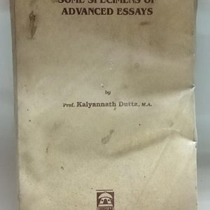 SOME SPECIMENS OF ADVANCED ESSASYS (prof. Kalyannath Dutte. M.A)