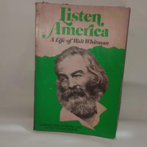 LISTEN AMERICA  A Life Of Walt Whitman (ADRIEN STUOUTBERGE AND LAURA NELSON BAKARA)
