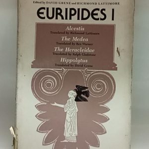 EURIPIDES  I Alcestis  The Medea  The Heracleidae   Hippolytus