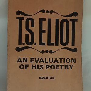 T . S . ELLIOT   An Evaluation Of His Poetry  ( Ramji Lal)