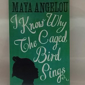 I KNOW WHY THE CAGED BIRD SINGS    ( MAYA ANGELOU )