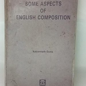 SOME ASPECTS OF ENGLISH COMPOSITION  ( Kalyannath  Dutta )