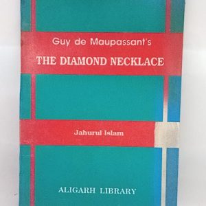 GUY DE Maupassant's The DIAMOND NEKLACE  ( JAHRUL ISLAM )