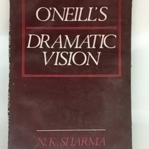 O'NEILL'S  DRAMATIC VISION   ( N . K . SHARMA )