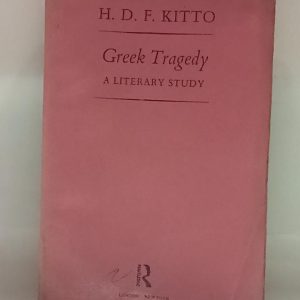 GREEK  TREGEDY   A LITERARY STUDY   ( H.D. F. KITTO )
