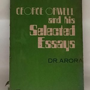 GEORGE  ORWELL  and his Selected  Essays  ( Dr. Arora )
