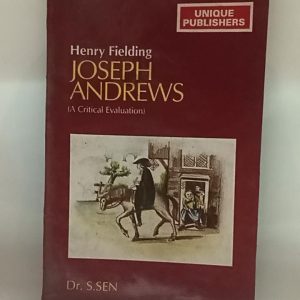 Henry  Feilding   JOSEPH  ANDREWS  A CRITICAL  Evaluation  ( Dr. S. Sen )