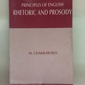 PRINCIPLES  OF ENGLISH  RHETORIC  AND  PROSODY  ( M. K. CHAKRABORTY )
