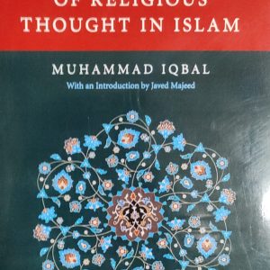 THE RECONSTRUCTION OF RELIGIOUS THOUGHT IN ISLAM