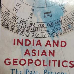 INDIA AND ASIAN GEOPOLITICS The Past, Present