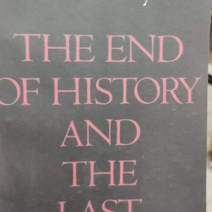 THE END OF HISTORY AND THE LAST MAN