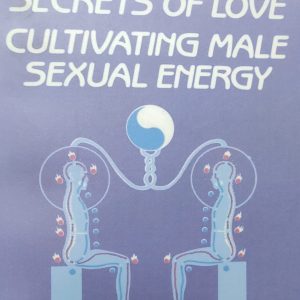 TAOIST SECRETS OF LOVE CULTIVATING MALE SEXUAL ENERGY