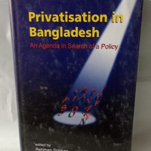 Privatisation in Bangladesh An Agenda in Search of a Policy
