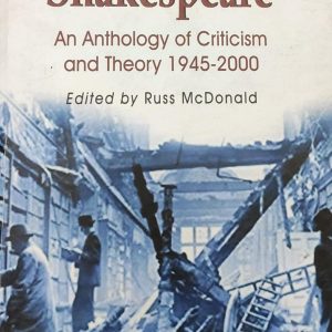 Shakespeare An Anthology of Criticism and Theory 1945-2000