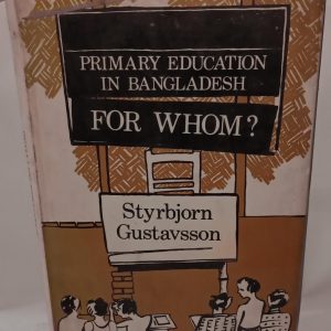 PRIMARY EDUCATION IN BANGLADESH FOR WHOM? Styrbjorn Gustavsson
