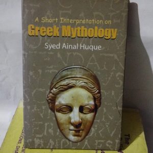 Short Interpretation on Greek Mythology Syed Ainal Huque