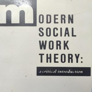 MODERN SOCIAL WORK THEORY: a critical introduction