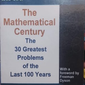 The Mathematical Century The 30 Greatest Problems of the Last 100 Years