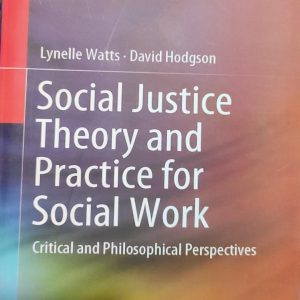 Social Justice Theory and Practice for Social Work