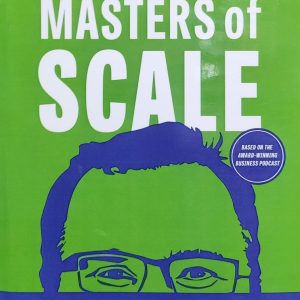 Surprising Truths from the World's Most Successful Entrepreneurs MASTERS of SCALE