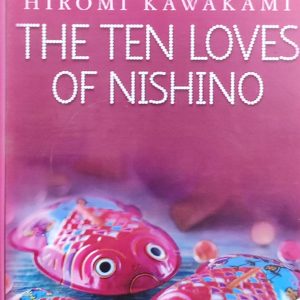HIROMI KAWAKAMI THE TEN LOVES OF NISHINO