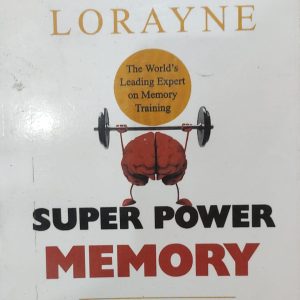 HARRY LORAYNE The World's Leading Expert on Memory Training SUPER POWER MEMORY