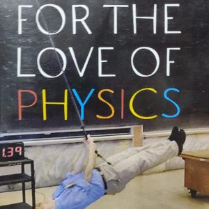 FOR THE LOVE OF PHYSICS