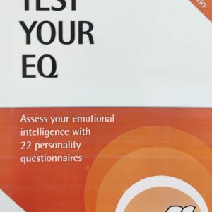 TEST YOUR EQ Assess your emotional intelligence with 22 personality questionnaires