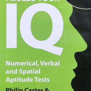 TEST AND ASSESS YOUR IQ Numerical, Verbal and Spatial Aptitude Tests