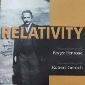 RELATIVITY The Special and General Theory Introduction by Roger Penrose Comanentary by Robert Geroch