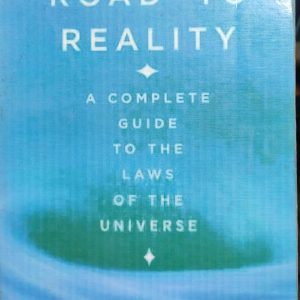 THE ROAD TO REALITY A COMPLETE GUIDE TO THE LAWS OF THE UNIVERSE ROGER PENROSE Author of THE EMPEROR'S NEW HO GEL LIBR Available
