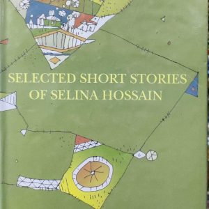 SELECTED SHORT STORIES OF SELINA HOSSAIN
