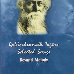 Rabindranath Tagore Selected Songs Beyond Melody