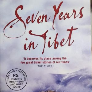 Seven Years in Tibet 'It deserves its place among the few great travel stories of our times' THE TIMES THAN A PAPERA