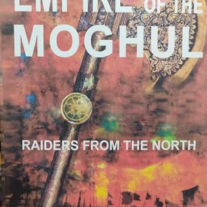 EMPIRE OF THE MOGHUL RAIDERS FROM THE NORTH