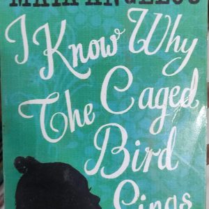 MAYA ANGELOU I Know Why The Caged Bird Sings