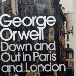 George Orwell Down and Out in Paris and London
