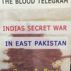 The Blood Telegram: India's Secret War in East Pakistan
