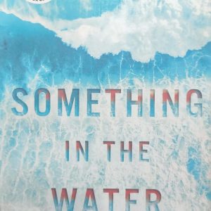 SOMETHING IN THE WATER