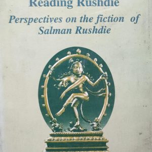 Reading Rushdie Perspectives on the fiction of Salman Rushdie