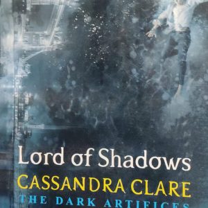 Lord of Shadows CASSANDRA CLARE THE DARK ARTIFICES