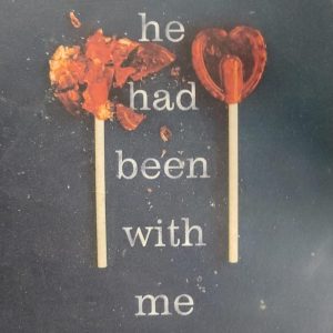 he had been with me