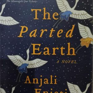 The Parted Earth A NOVEL Anjali Enjeti