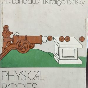 L.D. Landau, A. I.Kitaigorodsky PHYSICAL BODIES