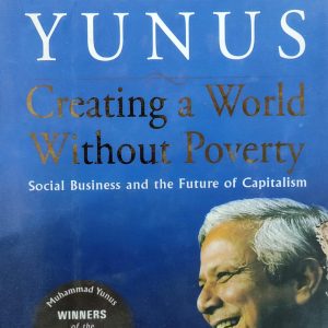 MUHAMMAD YUNUS Creating a World Without Poverty