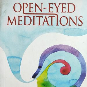 OPEN-EYED MEDITATIONS