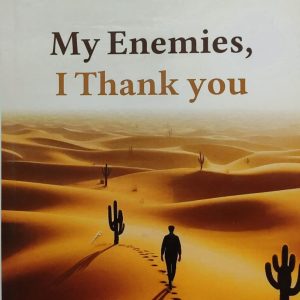 My Enemies, I Thank you