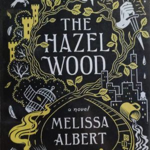 THE HAZEL WOOD a novel MELISSA ALBERT
