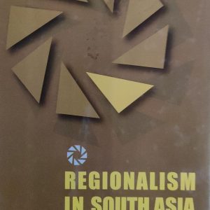 REGIONALISM IN SOUTH ASIA